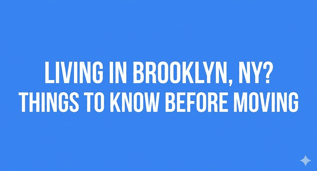 Living in Brooklyn, NY? Things to Know Before Moving